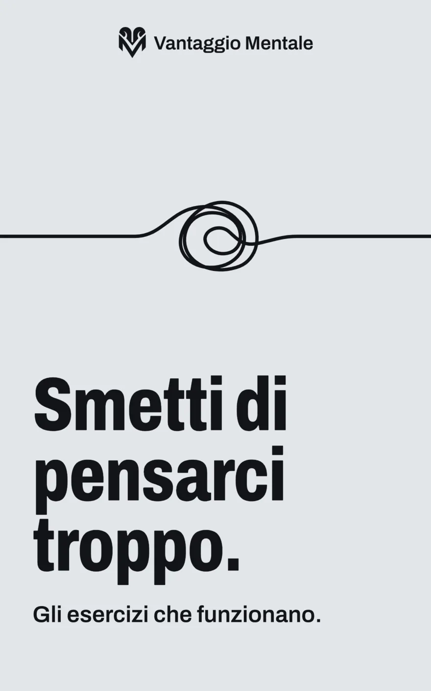 Pagina 1 di «Smetti di pensarci troppo»